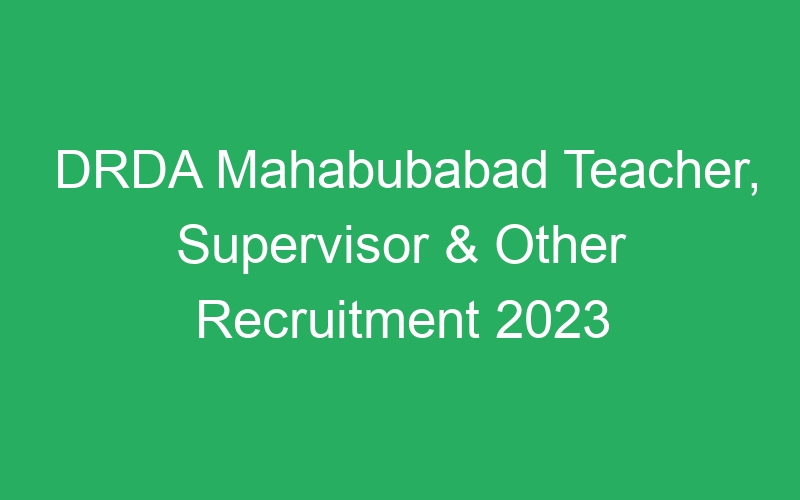 DRDA Mahabubabad Teacher, Supervisor & Other Recruitment 2023