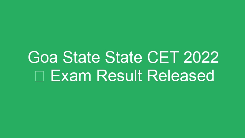 Goa State State CET 2022  Exam Result Released