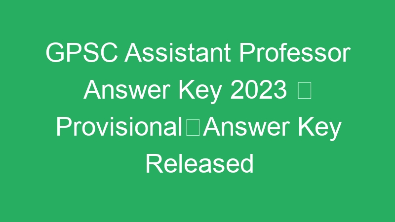 GPSC Assistant Professor Answer Key 2023  ProvisionalAnswer Key Released