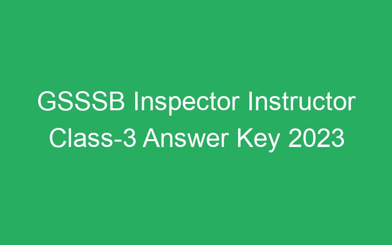 GSSSB Inspector Instructor Class-3 Answer Key 2023