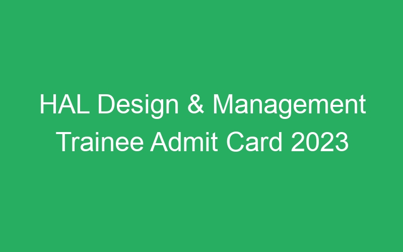 HAL Design & Management Trainee Admit Card 2023