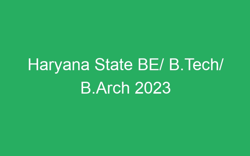 Haryana State BE/ B.Tech/ B.Arch 2023