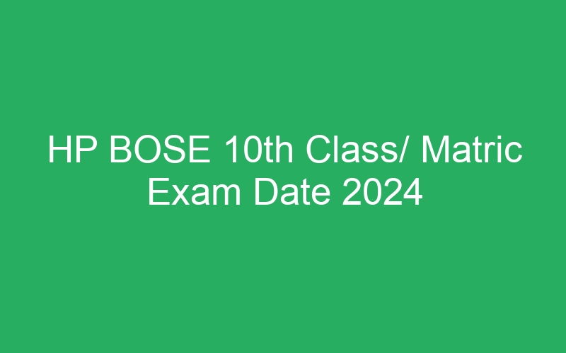 HP BOSE 10th Class/ Matric Exam Date 2024