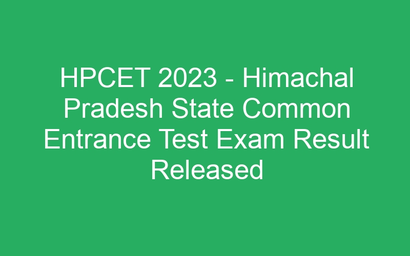 HPCET 2023 – Himachal Pradesh State Common Entrance Test Exam Result Released