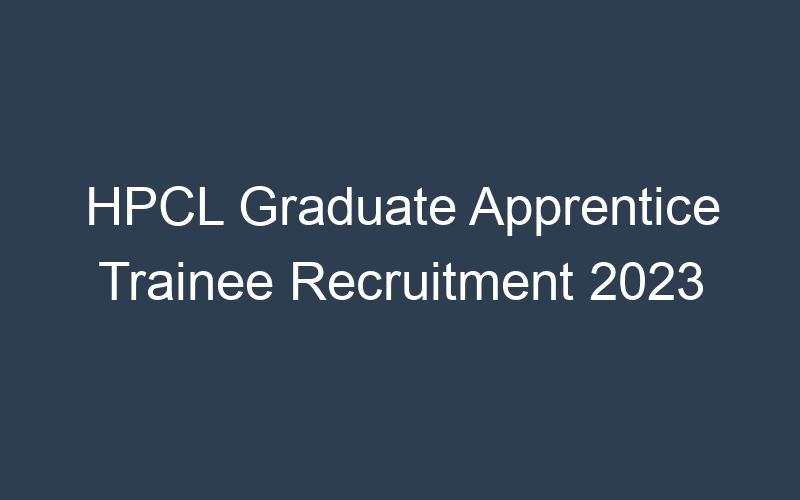 HPCL Graduate Apprentice Trainee Recruitment 2023