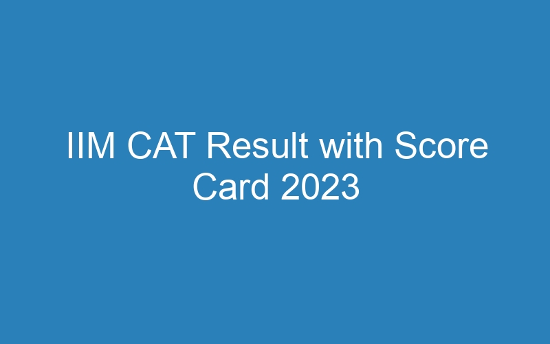 IIM CAT Result with Score Card 2023