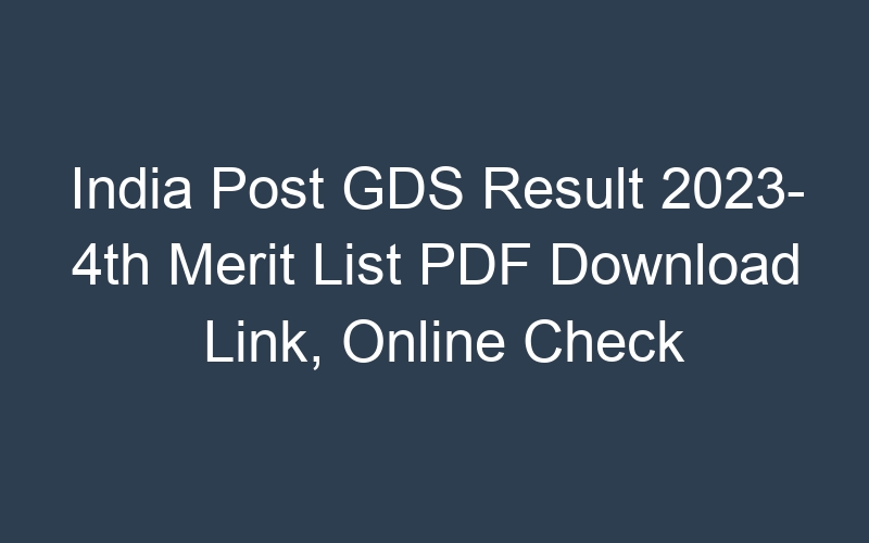 India Post GDS Result 2023- 4th Merit List PDF Download Link, Online Check