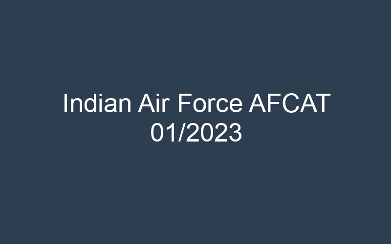 Indian Air Force AFCAT 01/2023