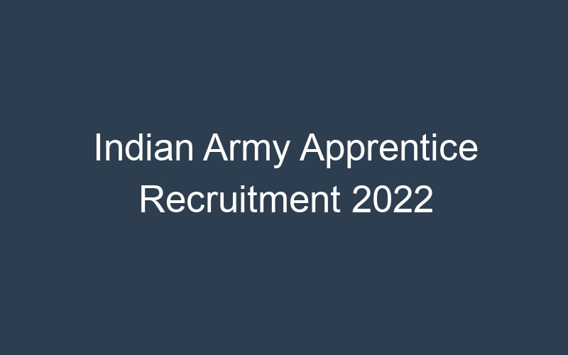 Indian Army Apprentice Recruitment 2022