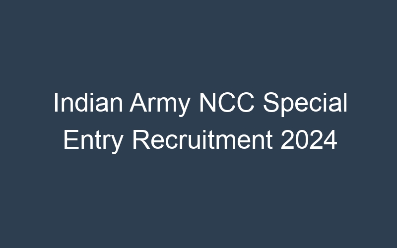 Indian Army NCC Special Entry Recruitment 2024