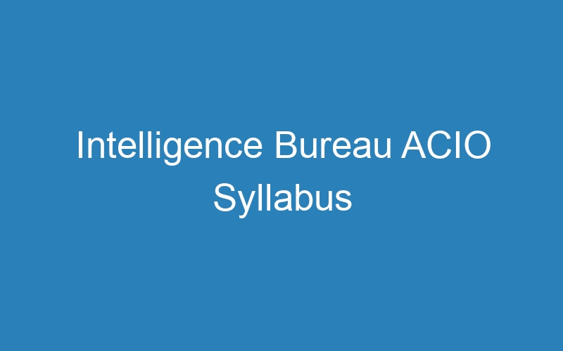 Intelligence Bureau ACIO Syllabus