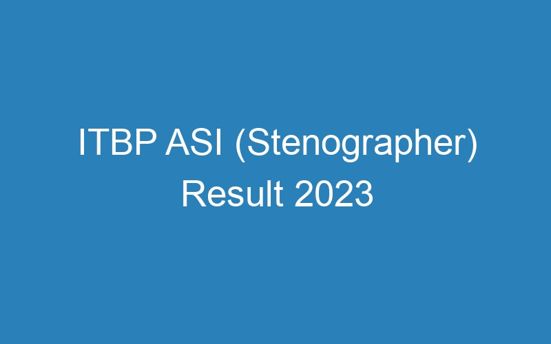 ITBP ASI (Stenographer) Result 2023