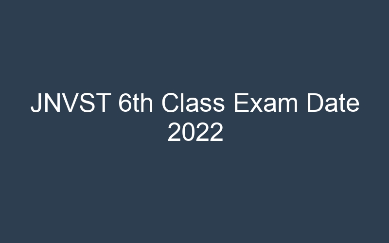 JNVST 6th Class Exam Date 2022