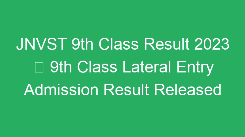 JNVST 9th Class Result 2023  9th Class Lateral Entry Admission Result Released