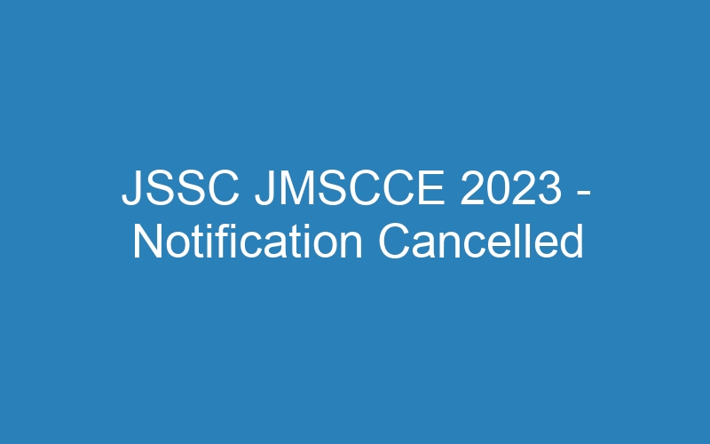 JSSC JMSCCE 2023 – Notification Cancelled