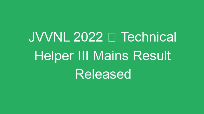 JVVNL 2022  Technical Helper III Mains Result Released