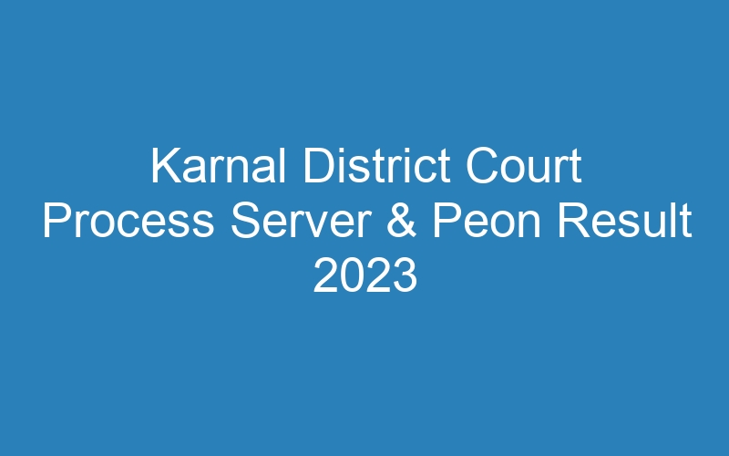 Karnal District Court Process Server & Peon Result 2023