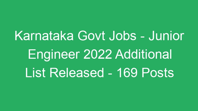 Karnataka Govt Jobs – Junior Engineer 2022 Cutoff Marks Published – 169 Posts