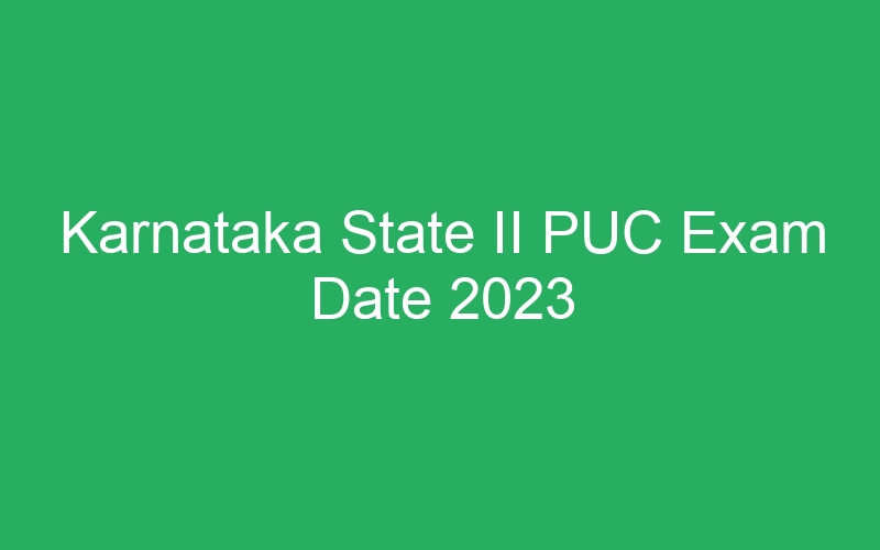 Karnataka State II PUC Exam Date 2023