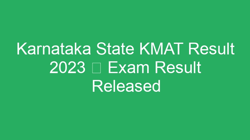 Karnataka State KMAT Result 2023  Exam Result Released