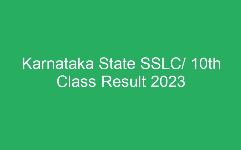 Karnataka State SSLC/ 10th Class Result 2023