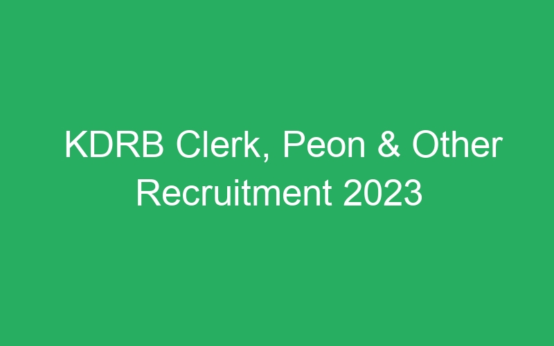 KDRB Clerk, Peon & Other Recruitment 2023