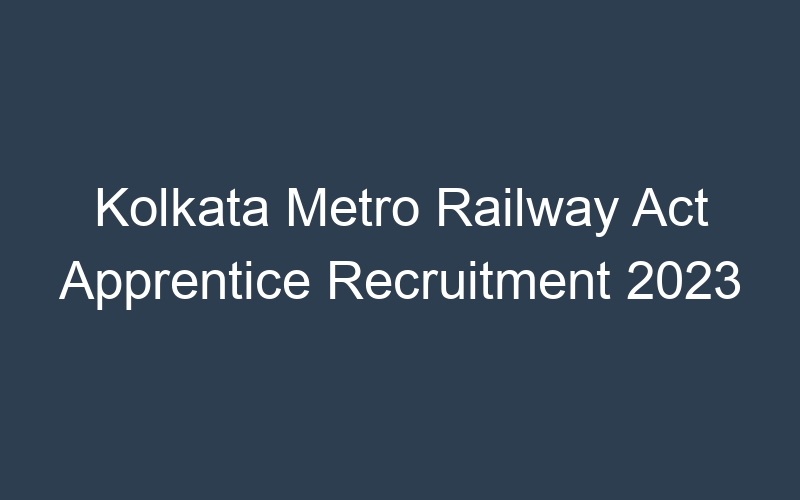 Kolkata Metro Railway Act Apprentice Recruitment 2023