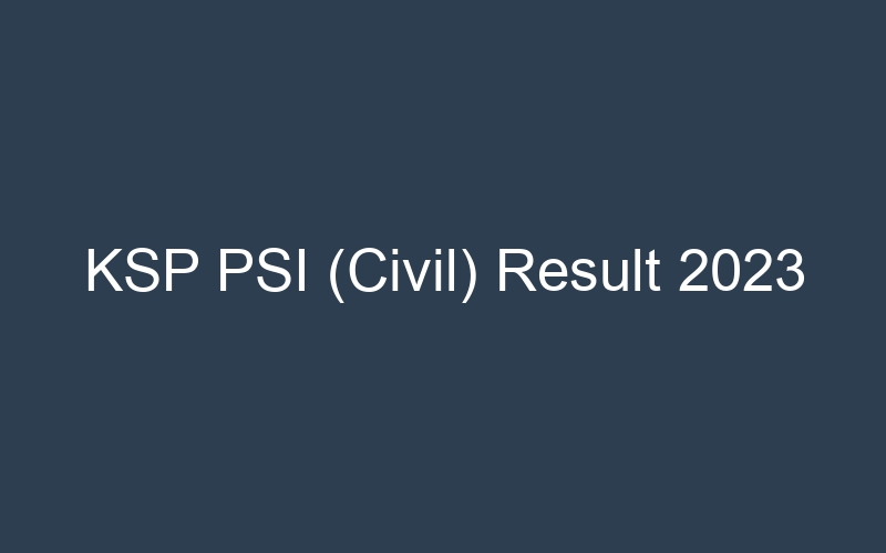 KSP PSI (Civil) Result 2023