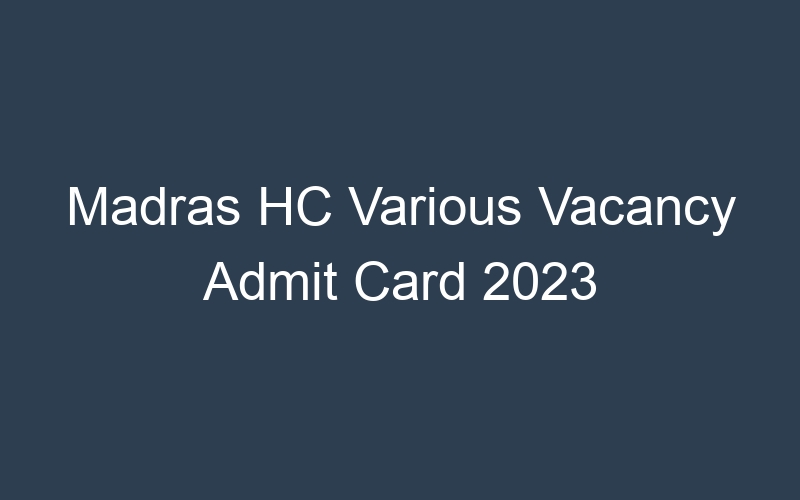 Madras HC Various Vacancy Admit Card 2023