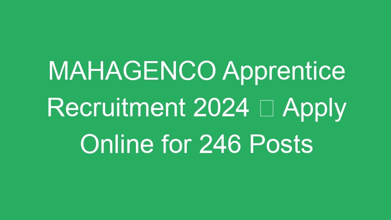 MAHAGENCO Apprentice Recruitment 2024  Apply Online for 246 Posts