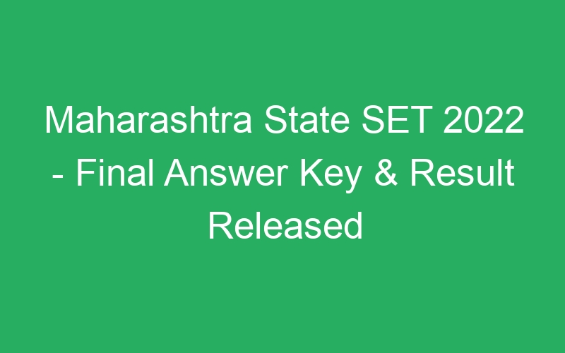 Maharashtra State SET 2022 – Final Answer Key & Result Released