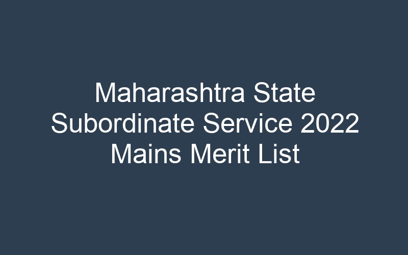 Maharashtra State Subordinate Service 2022 Mains Merit List