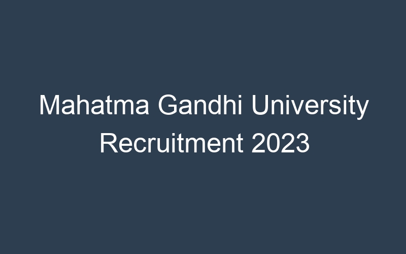 Mahatma Gandhi University Recruitment 2023