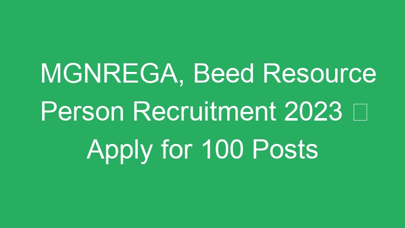 MGNREGA, Beed Resource Person Recruitment 2023  Apply for 100 Posts