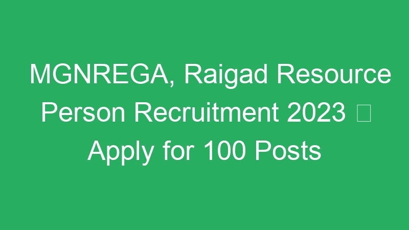 MGNREGA, Raigad Resource Person Recruitment 2023  Apply for 100 Posts