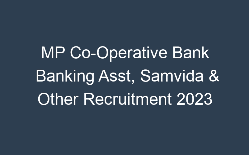 MP Co-Operative Bank Banking Asst, Samvida & Other Recruitment 2023