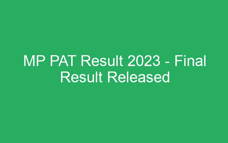 MP PAT Result 2023 – Final Result Released