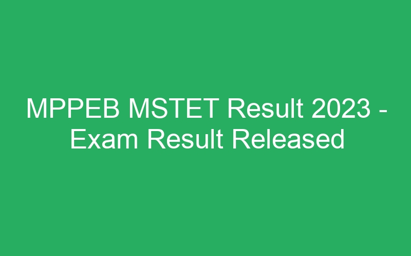 MPPEB MSTET Result 2023 – Exam Result Released