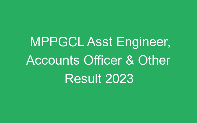 MPPGCL Asst Engineer, Accounts Officer & Other CBT Result & DV Date – 453 Posts