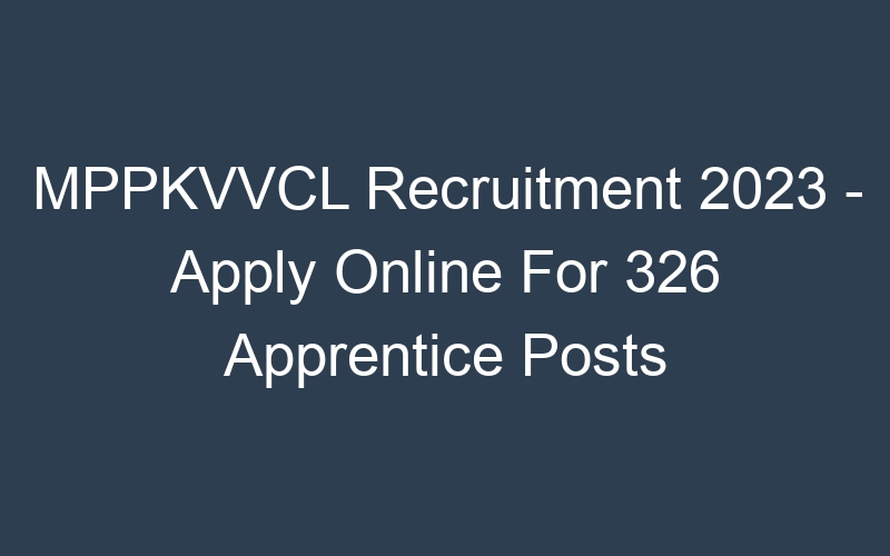 MPPKVVCL Recruitment 2023 – Apply Online For 326 Apprentice Posts