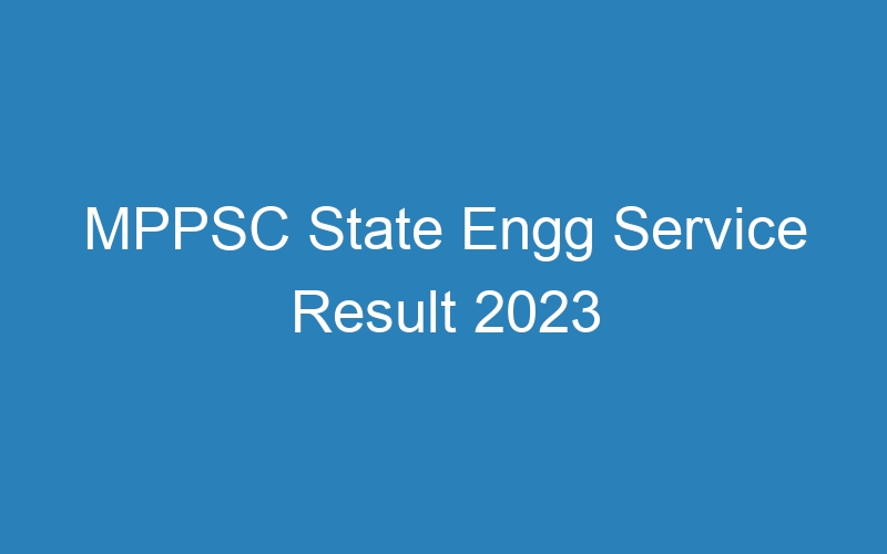 MPPSC State Engg Service Result 2023