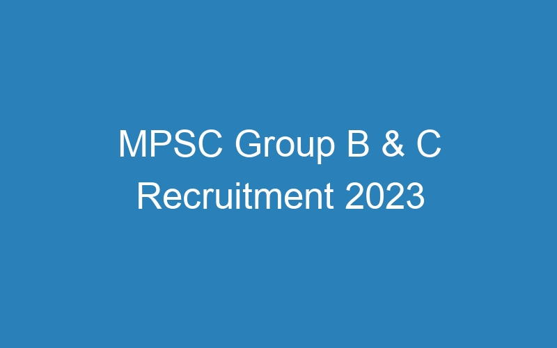 MPSC Group B & C Recruitment 2023