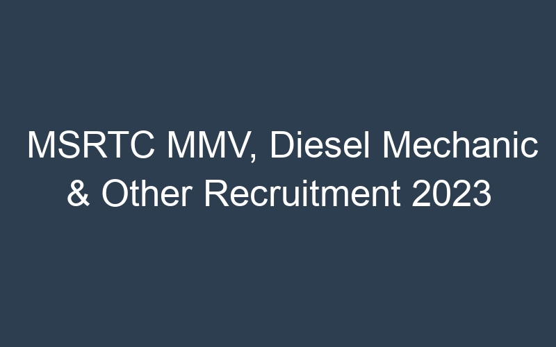 MSRTC MMV, Diesel Mechanic & Other Recruitment 2023