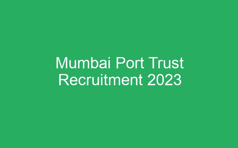 Mumbai Port Trust Recruitment 2023