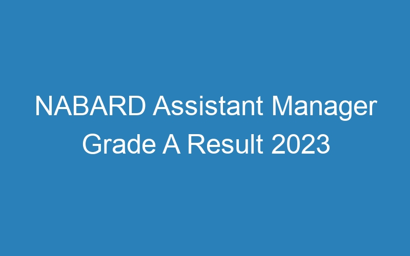 NABARD Assistant Manager Grade A Result 2023