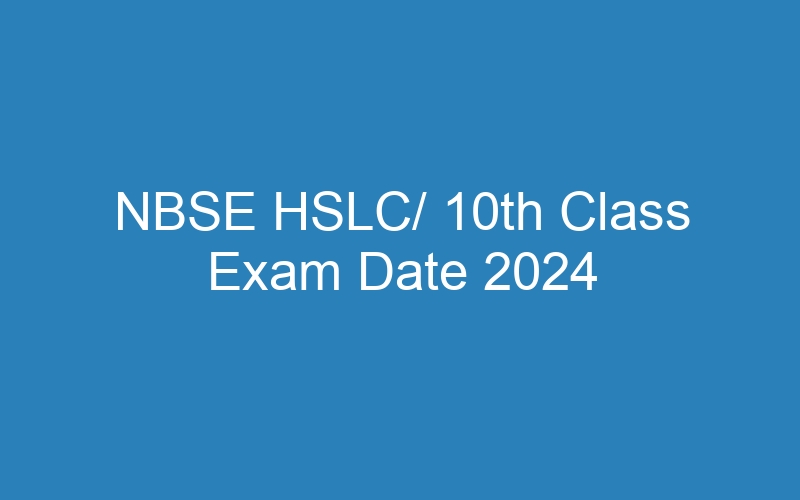 NBSE HSLC/ 10th Class Exam Date 2024