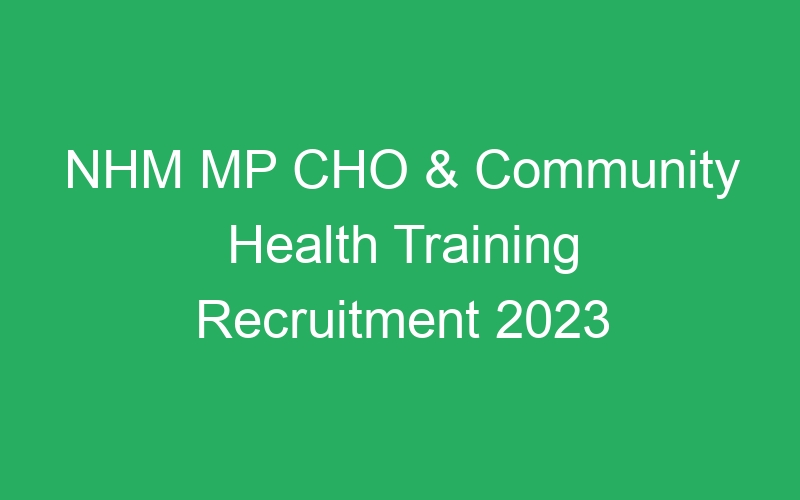 NHM MP CHO & Community Health Training Recruitment 2023