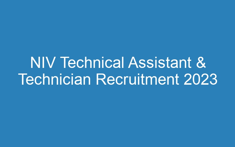 NIV Technical Assistant & Technician Recruitment 2023