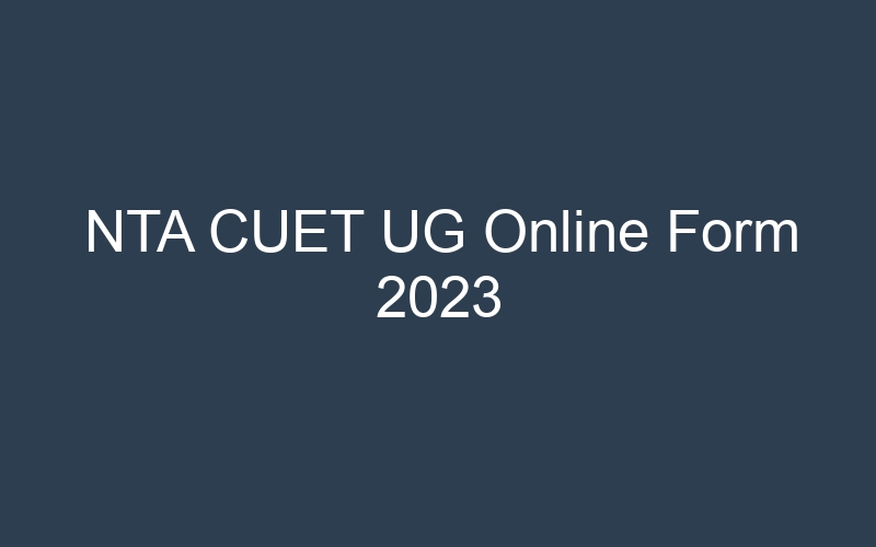 NTA CUET UG Online Form 2023