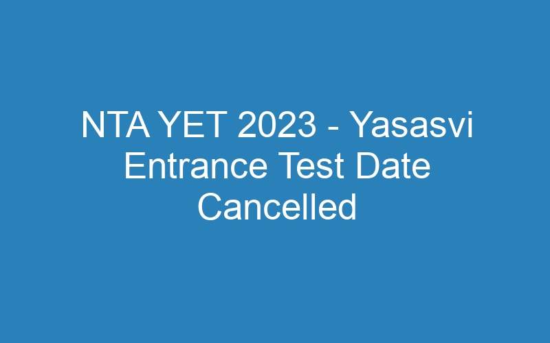 NTA YET 2023 – Yasasvi Entrance Test Date Cancelled